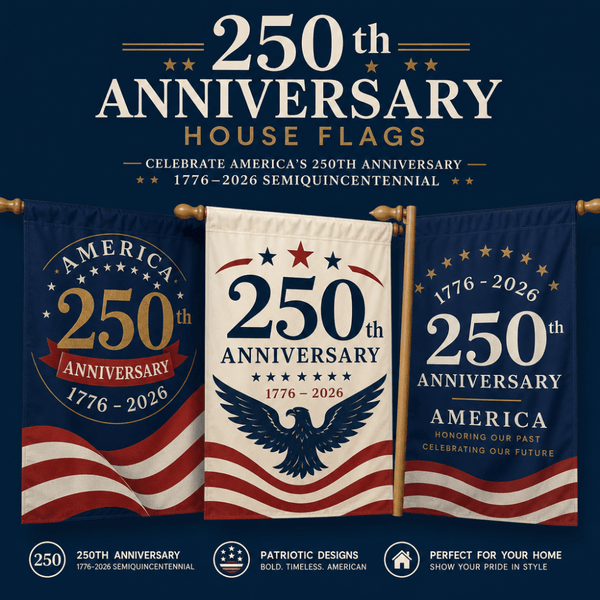 250th Anniversary House Flags