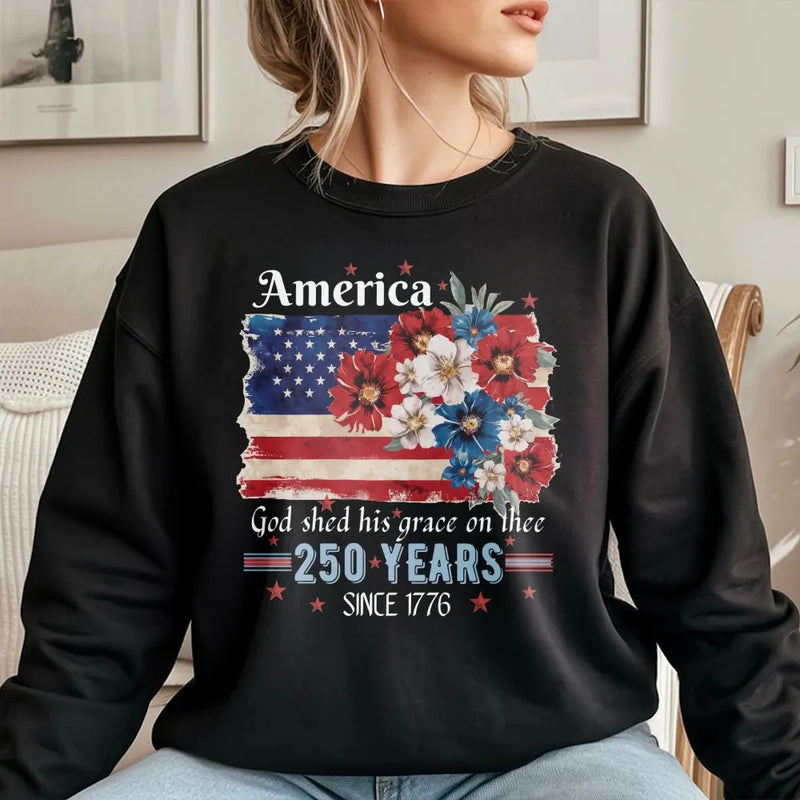 America 250 Years Sweatshirt | Patriotic Floral Flag Graphic Design | Soft Cotton Blend Comfort Fit | 4th of July Gift for Patriots