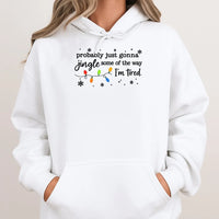 Humorous Christmas Hooded Sweatshirt, Probably Just Gonna Jingle Some of the Way I'm Tired Hoodie, Sarcastic Holiday Hoodie, Christmas Present
