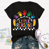 I Love My Job For All The Little Reasons Teacher T-shirt