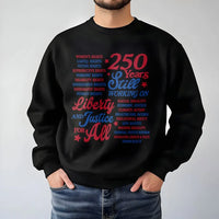 Liberty and Justice Sweatshirt | 250 Years Still Working On Patriotic Typography Art | Soft Cotton Polyester Blend | Gift for Social Justice Activists