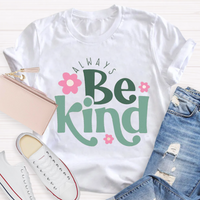 Flower Design Always Be Kind Teacher T-shirt