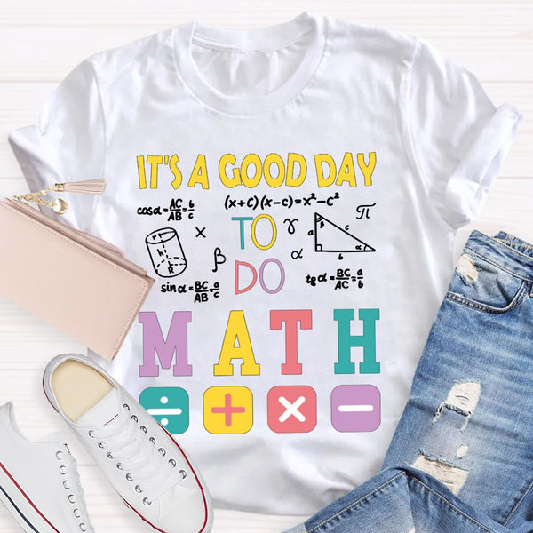 It's A Good Day To Do Math Back To School T-Shirt