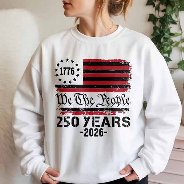 We The People 250 Years 2026 Sweatshirt | Patriotic Usa Flag Graphic | Premium Cotton Blend | Independence Day Gift For Men And Women