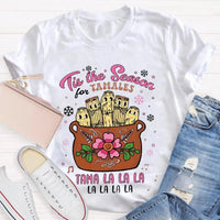 Humorous Latin Food Christmas T-Shirt, Tis the Season Tamale Shirt, Festive Tamales Graphic Tee, Mexican Food Holiday Shirt, Foodie Xmas Present
