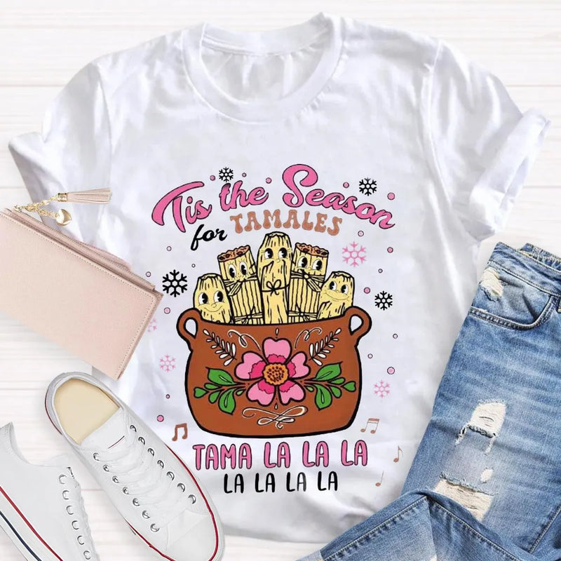 Humorous Latin Food Christmas T-Shirt, Tis the Season Tamale Shirt, Festive Tamales Graphic Tee, Mexican Food Holiday Shirt, Foodie Xmas Present