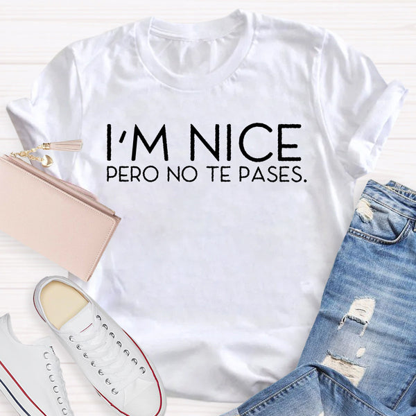 I'm Nice Pero No Te Pases Spanish Teacher T-Shirt