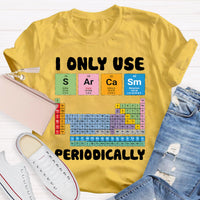 I Only Use Sarcasm Periodically Teacher T-Shirt