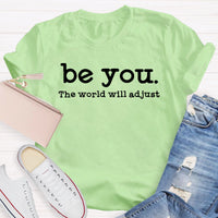 Be You The World Will Adjust Teacher T-Shirt