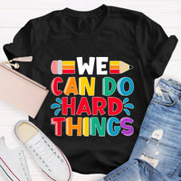 We Can Do Hard Things Teacher T-Shirt