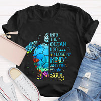 Into The Ocean I Go To Lose My Mind And Find My Soul T-Shirt