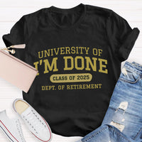Personalized Year University Of I'm Done Retirement Teacher T-Shirt