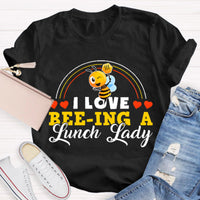 I Love Being A Lunch Lady T-Shirt