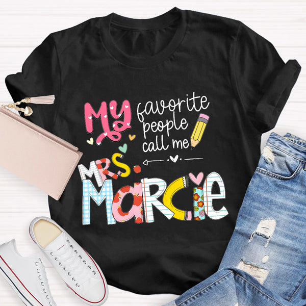 Personalized Teacher 's Name My Favorite People Call Me T-Shirt
