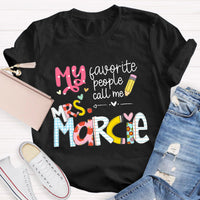 Personalized Teacher 's Name My Favorite People Call Me T-Shirt