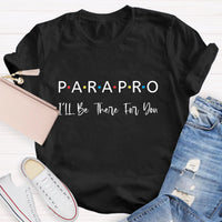 Parapro I'll Be There For You Teacher T-Shirt