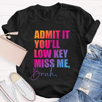 Admit It You'll Low Key Miss Me Teacher T-Shirt
