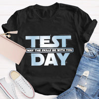 May The Skills Be With You Test Day Teacher T-Shirt