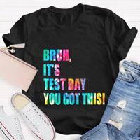 Bruh,It's Test Day You Got This Teacher T-Shirt