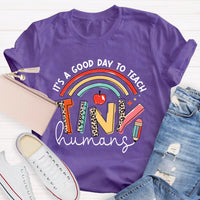 It's A Good Day To Teach Tiny Human Rainbow Pencil T-Shirt