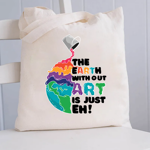 The Earth Without Art Is Just Eh Canvas Tote Bag