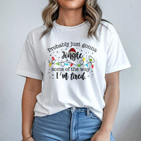 Humorous Christmas Quote Tee, Probably Just Gonna Jingle Some of the Way I'm Tired Shirt, Santa Hat Christmas Lights Tee, Holiday Season Shirt