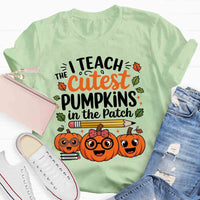 I Teach The Cutest Pumpkins In The Patch T-shirt