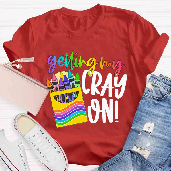 Getting Cray On Art T-shirt