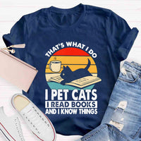 That'S What I Do I Pet Cats I Read Books And I Konw Things T-shirt