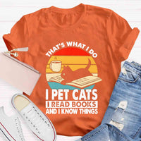 That'S What I Do I Pet Cats I Read Books And I Konw Things T-shirt