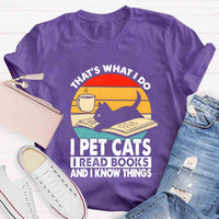 That'S What I Do I Pet Cats I Read Books And I Konw Things T-shirt