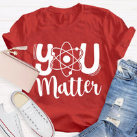 You Matter Science Teacher T-Shirt