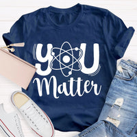 You Matter Science Teacher T-Shirt