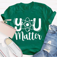 You Matter Science Teacher T-Shirt