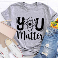 You Matter Science Teacher T-Shirt