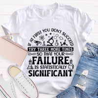 If At First You Don'T Succeed Try Three More Times T-shirt