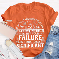 If At First You Don'T Succeed Try Three More Times T-shirt