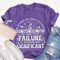 If At First You Don'T Succeed Try Three More Times T-shirt