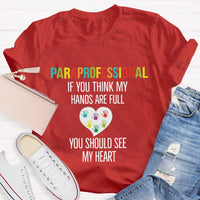 If You Think My Hands Are Full Of You Should See My Heart Paraprofessional Teacher T-Shirt