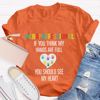 If You Think My Hands Are Full Of You Should See My Heart Paraprofessional Teacher T-Shirt