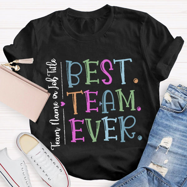 Personalized Best Team Ever Teammate T-Shirt