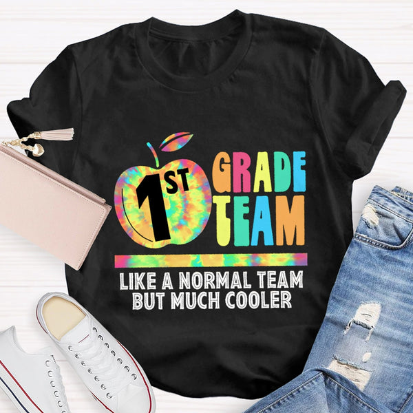 Personalized Grade First Team Like A Normal Team But Much Cooler T -Shirt