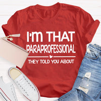 I'M That Paraprofessional They Told You About T-shirt
