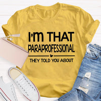 I'M That Paraprofessional They Told You About T-shirt