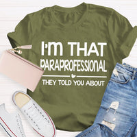 I'M That Paraprofessional They Told You About T-shirt