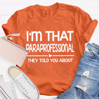 I'M That Paraprofessional They Told You About T-shirt