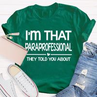 I'M That Paraprofessional They Told You About T-shirt