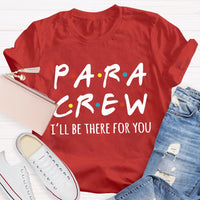 Para Crew I'Ll Be There For You Paraprofessional Teacher T-shirt
