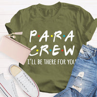 Para Crew I'Ll Be There For You Paraprofessional Teacher T-shirt