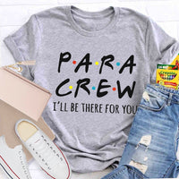 Para Crew I'Ll Be There For You Paraprofessional Teacher T-shirt